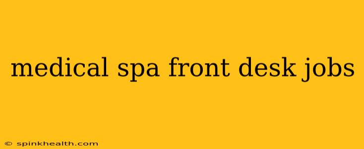 medical spa front desk jobs