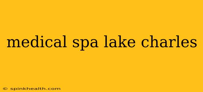 medical spa lake charles