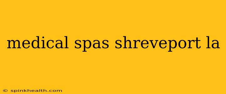 medical spas shreveport la