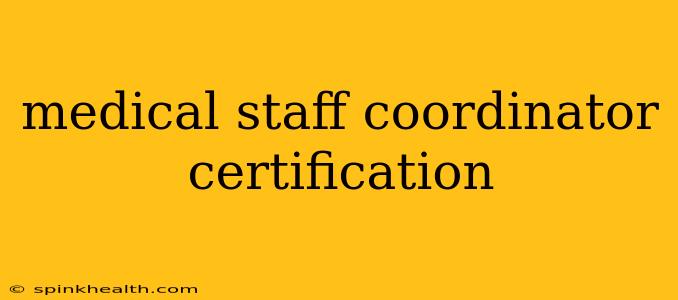 medical staff coordinator certification