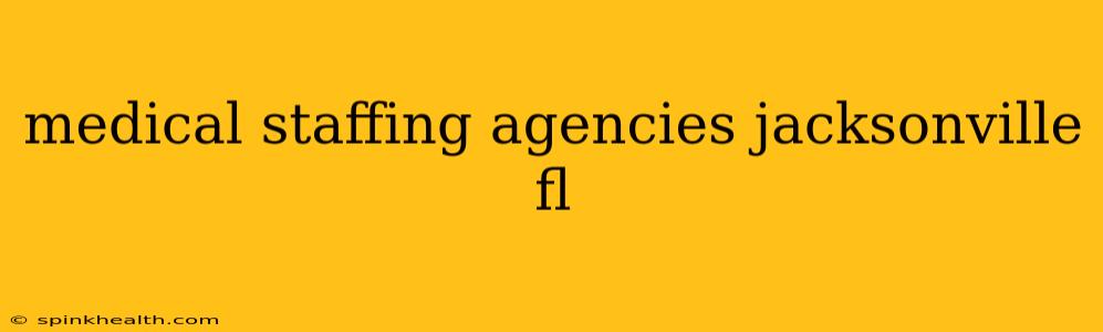 medical staffing agencies jacksonville fl