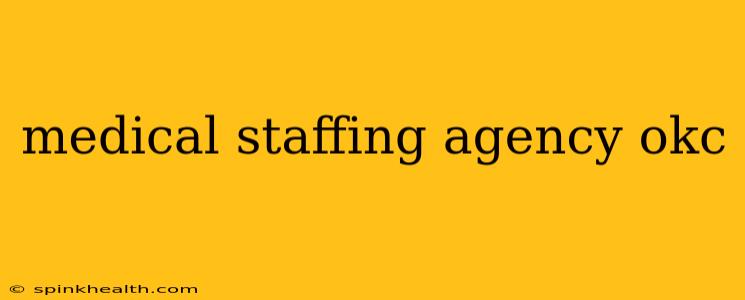 medical staffing agency okc