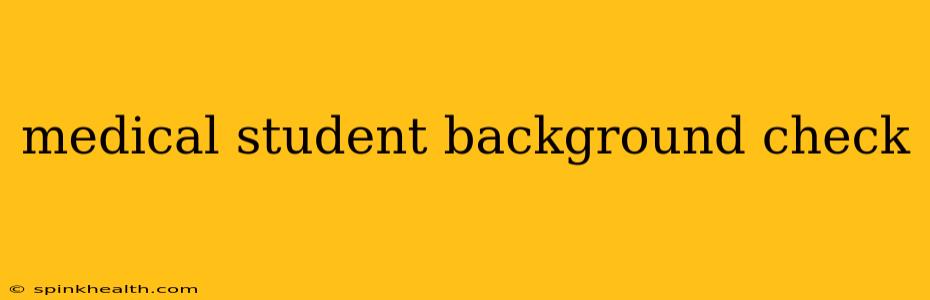 medical student background check