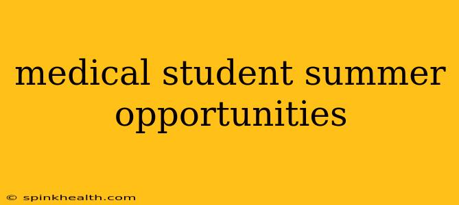 medical student summer opportunities