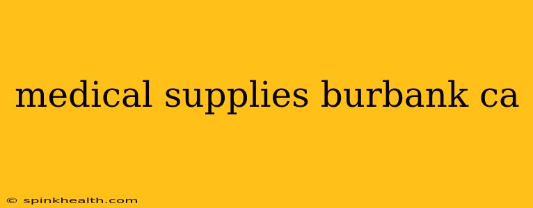 medical supplies burbank ca