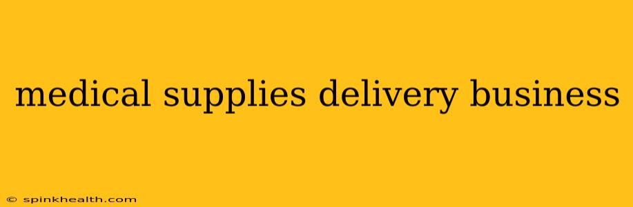 medical supplies delivery business