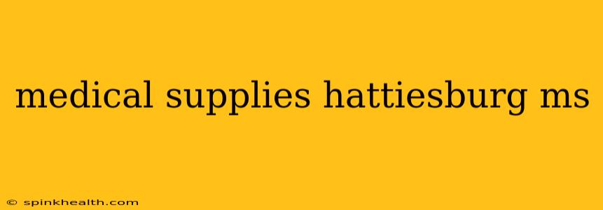 medical supplies hattiesburg ms