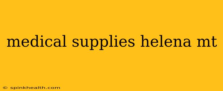 medical supplies helena mt