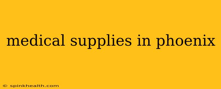 medical supplies in phoenix