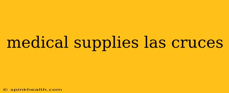 medical supplies las cruces