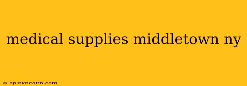 medical supplies middletown ny