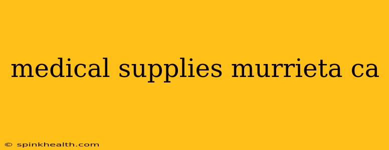medical supplies murrieta ca