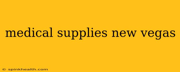 medical supplies new vegas