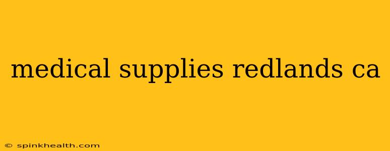 medical supplies redlands ca