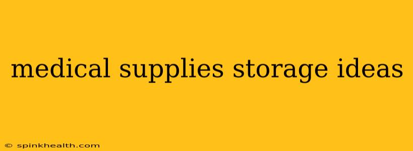 medical supplies storage ideas