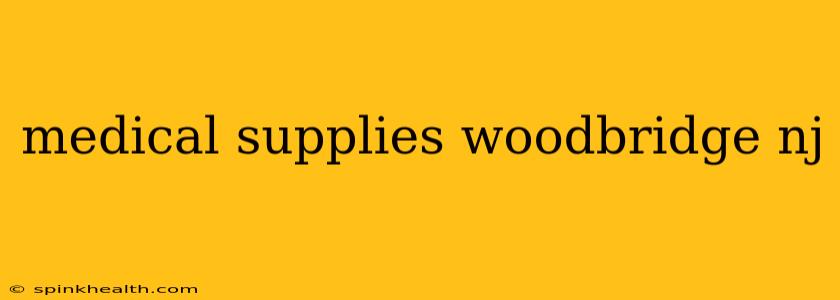 medical supplies woodbridge nj