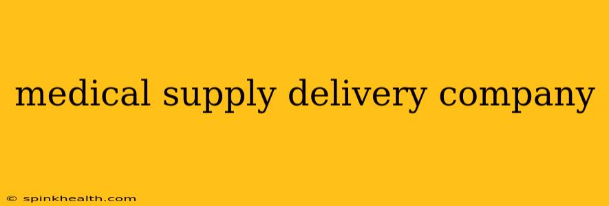 medical supply delivery company