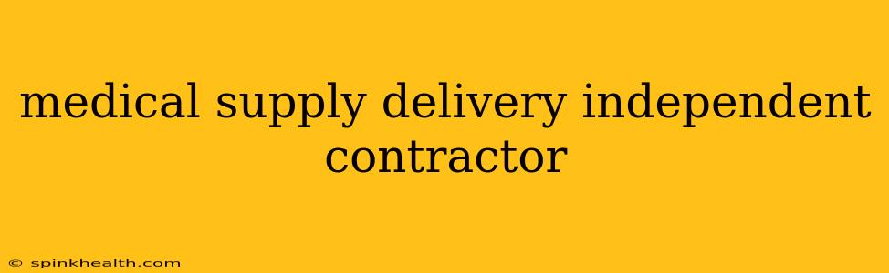 medical supply delivery independent contractor