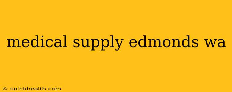 medical supply edmonds wa
