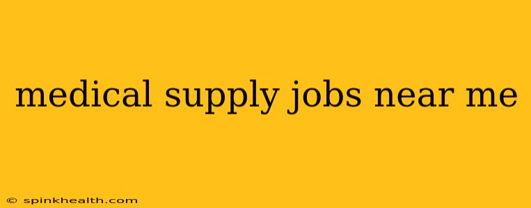 medical supply jobs near me