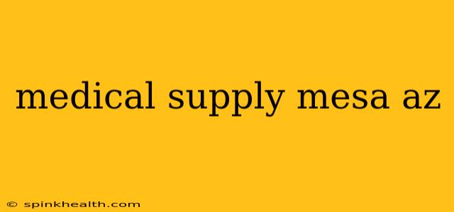 medical supply mesa az