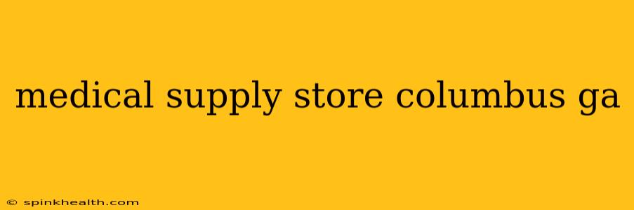 medical supply store columbus ga