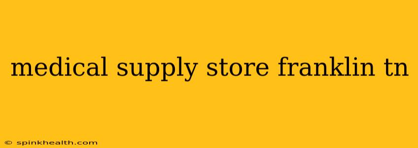 medical supply store franklin tn