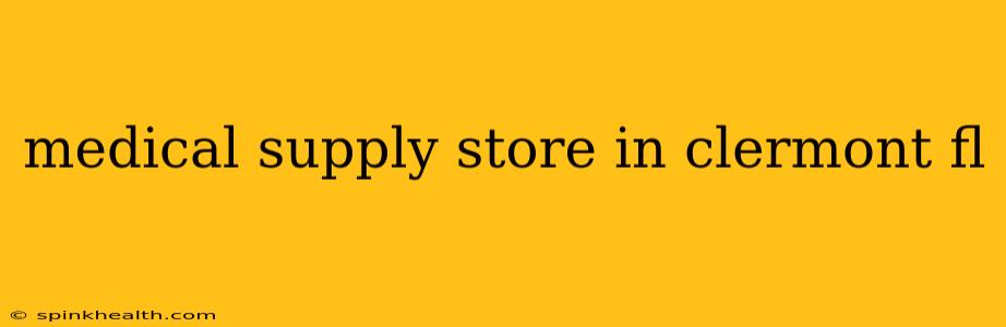 medical supply store in clermont fl