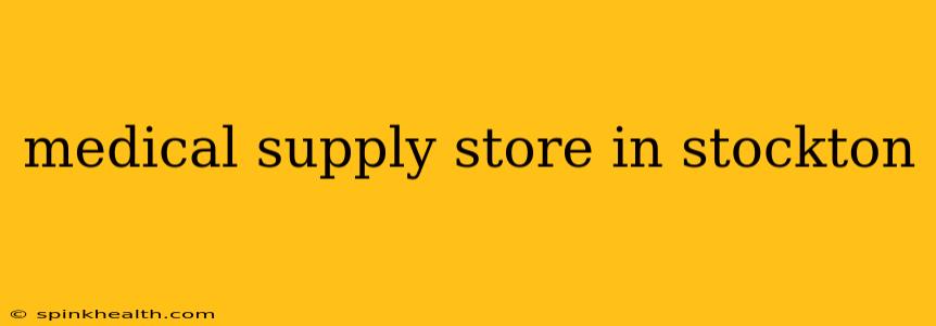 medical supply store in stockton