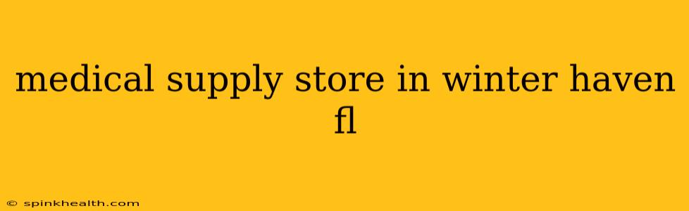 medical supply store in winter haven fl