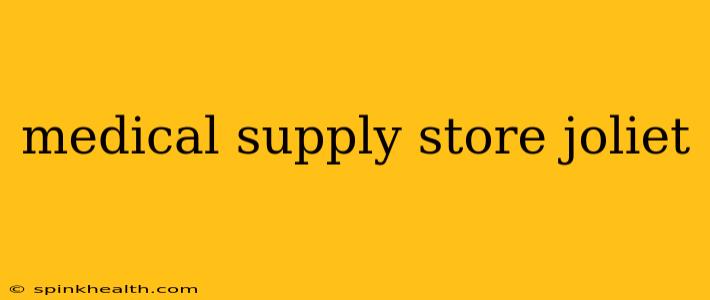 medical supply store joliet