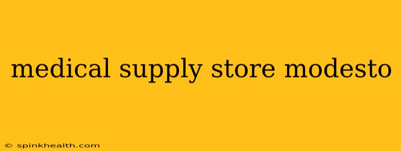 medical supply store modesto