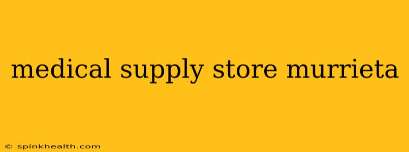 medical supply store murrieta