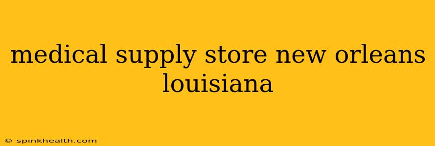 medical supply store new orleans louisiana