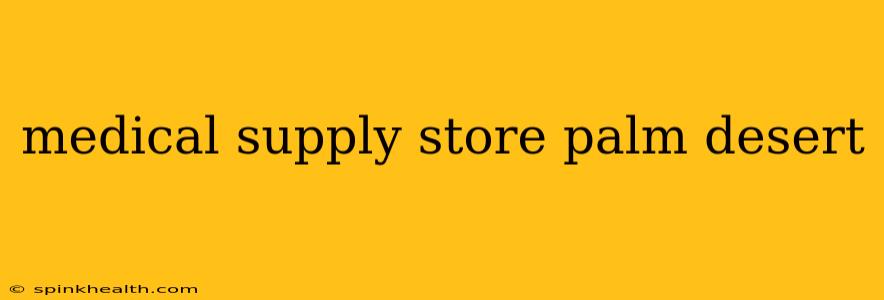 medical supply store palm desert