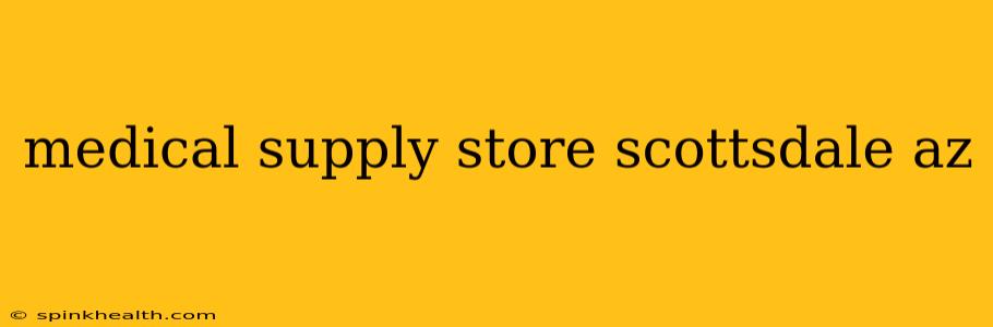 medical supply store scottsdale az