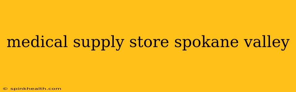 medical supply store spokane valley
