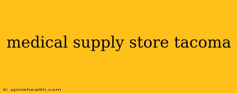 medical supply store tacoma