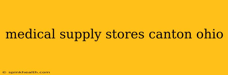 medical supply stores canton ohio