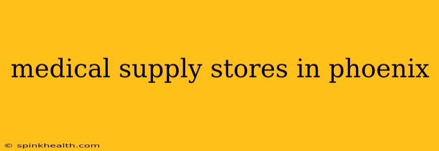 medical supply stores in phoenix