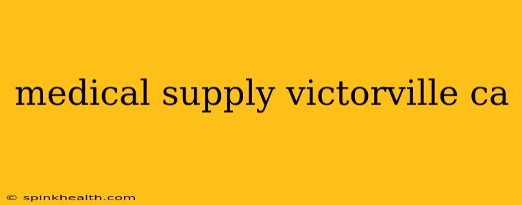 medical supply victorville ca