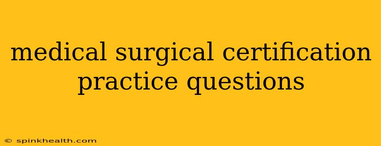 medical surgical certification practice questions