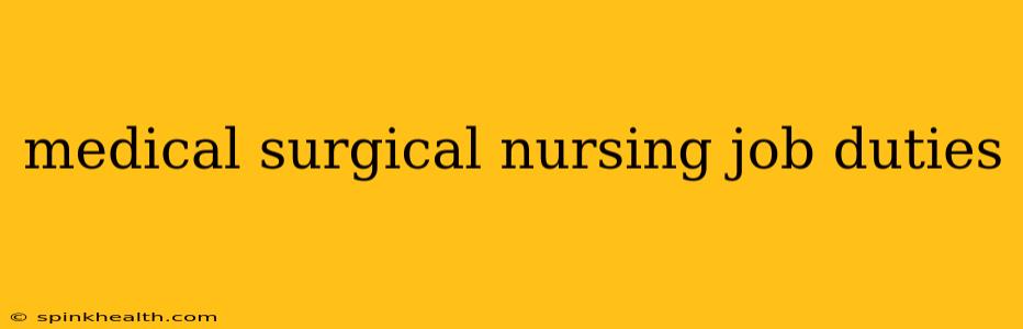 medical surgical nursing job duties