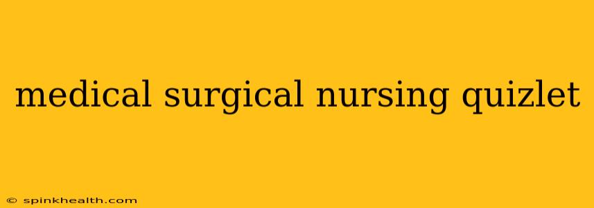 medical surgical nursing quizlet
