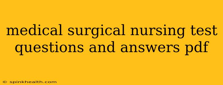 medical surgical nursing test questions and answers pdf