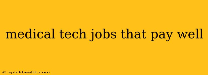 medical tech jobs that pay well