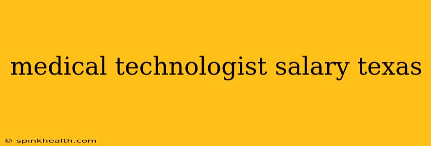 medical technologist salary texas