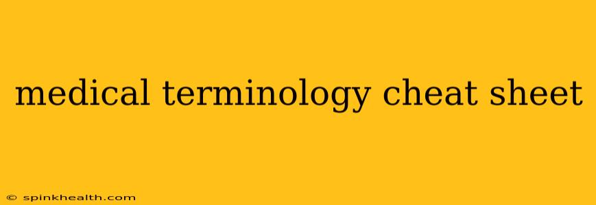 medical terminology cheat sheet