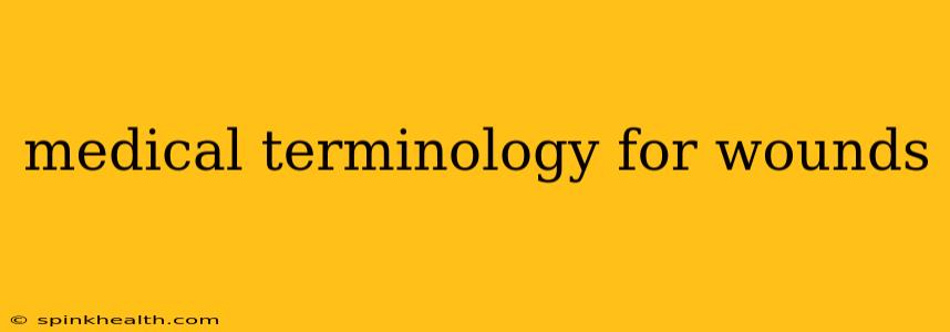 medical terminology for wounds
