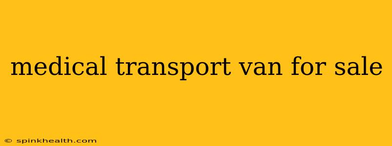 medical transport van for sale